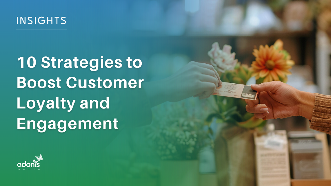 10 Strategies to Boost Customer Loyalty and Engagement