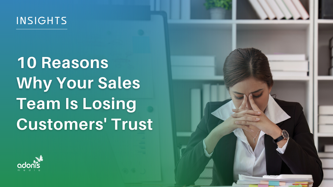 10 Reasons Why Your Sales Team Is Losing Customers' Trust