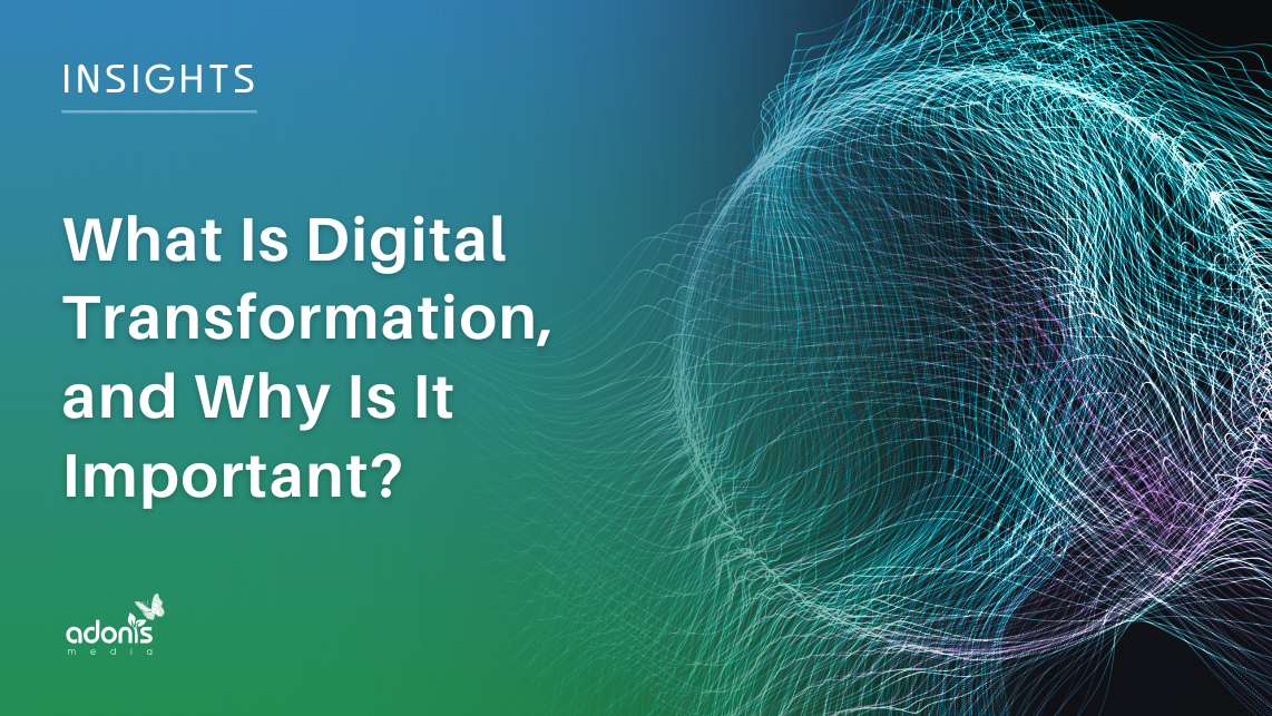 What Is Digital Transformation, and Why Is It Important?