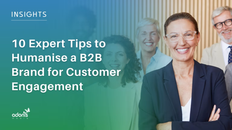 10 Expert Tips to Humanise a B2B Brand for Customer Engagement